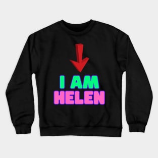 I am Helen Crewneck Sweatshirt